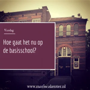basisschool, verslag, hoe gaat het nu, mamablogger, groep1, Marisca, kenter