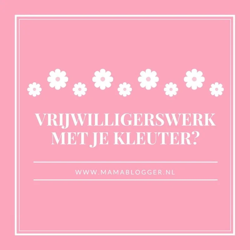 Vrijwilligerswerk met je kleuter?