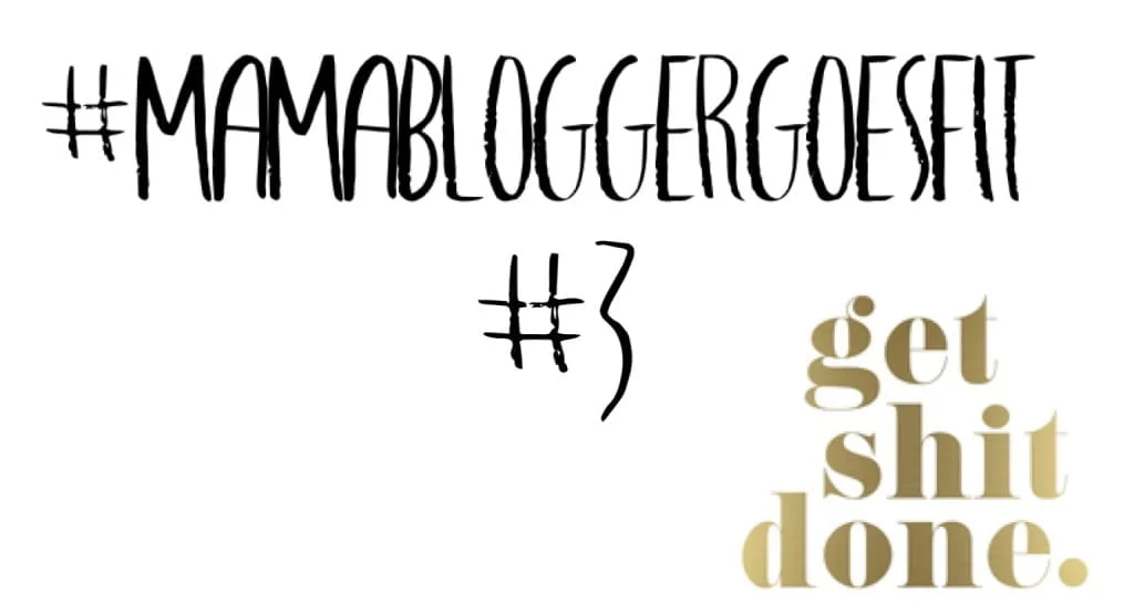 mamablogger-goes-fit-get-shit-done-