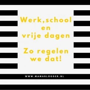 Werk, school, vrije dagen, mamablogger, familyblogger