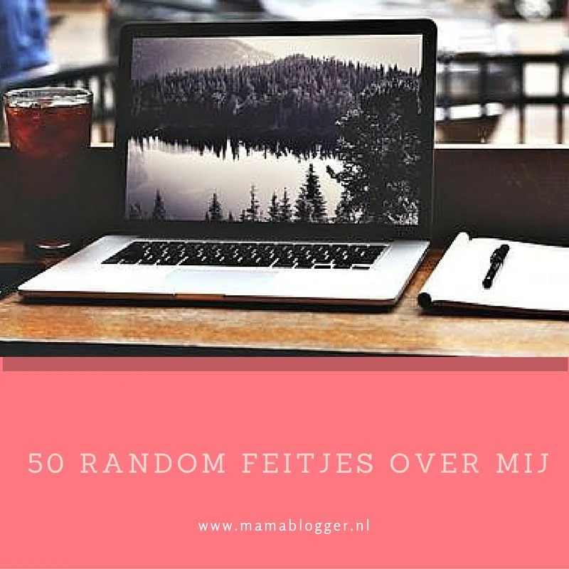50_random_feitjes_marisca_mamablogger_persoonlijk