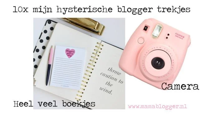 10 hysterische blogger trekjes_mamablogger_blog_blogger_