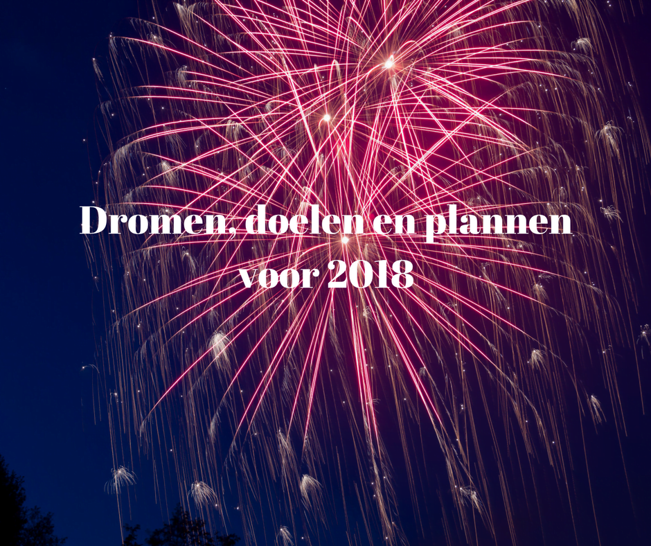 Dromen, doelen en plannen voor 2018