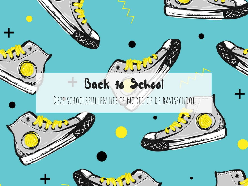 Back to School #2 | Deze schoolspullen heb je nodig voor de basisschool! Met handige lijstjes!